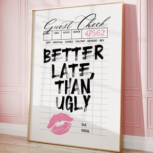 Better Late Als Ugly Print, Gast Check Poster, Rosa Schlafzimmer Dekor, Trendige College Wohnung Drucke, Retro Schwarz und Weiße Wandkunst