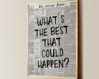 May include: A framed print of a newspaper page with the text "What's the best that could happen?" written in black marker.