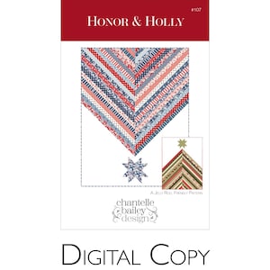 May include: A digital copy of a quilt pattern titled "Honor & Holly." The pattern features a chevron design in red, white, and blue fabrics. Additional designs include a star and a Christmas tree. The designer's name is Chantelle Bailey.