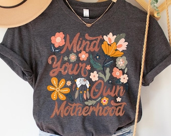 Mind Your Own Motherhood Shirt, Motherhood Sweatshirt, Mothers Day Gifts, Mom Life Shirt, Mom Crewneck Sweater, Funny Mom T-shirts, Mama Tee