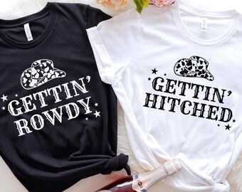 Western Bachelorette Party Shirt: Getting Rowdy Getting Hitched