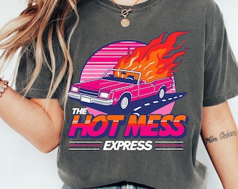 Comfort Colors® Hot Mess Express Shirt, 80s Graphic Tee Shirt, Trendy Womens Tshirt, Positive Vibes Shirt, Sarcastic Graphic Tee, Silly Tee