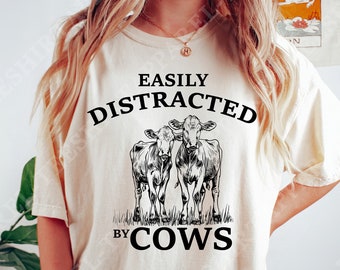 Funny Cow T-Shirt: Easily Distracted By Cows, Farm Lover Gift