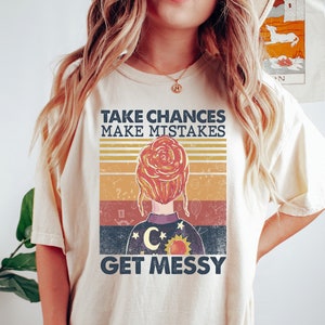 Teacher T-Shirt: Take Chances, Make Mistakes, Get Messy