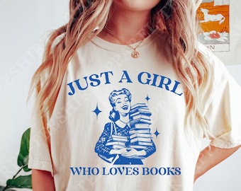 Funny Book Lover Shirt: Just a Girl Who Loves Books Tee
