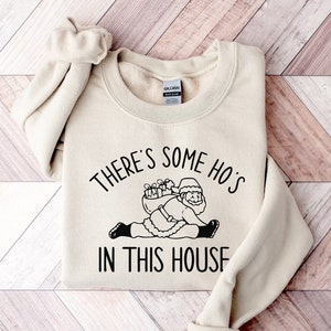 There Is Some Ho&#39;s In This House Sweatshirt, Christmas Sweater, Funny Christmas Sweatshirt Gift, Funny Santa Hoodie, Christmas Holiday Shirt