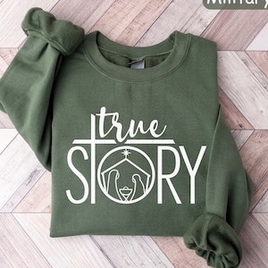 True Story Sweatshirt, Christian Christmas Sweatshirt, Nativity Scene Sweater, Christmas Nativity Shirt, Religious Christmas Gift, Jesus Tee
