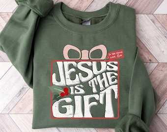 Jesus Is The Gift Sweatshirt, Christian Shirt, Christmas Christian Gift, Christmas Jesus Quotes, Religious Christian Christmas, Faith Shirt