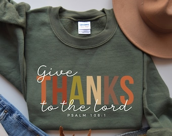 Give Thanks to the Lord Sweatshirt, Bible Verse Thanksgiving Sweater