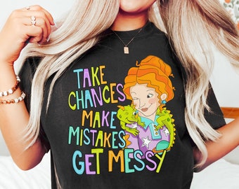 Take Chances Make Mistakes Get Messy Shirt, Miss Frizzle Shirt, Back to School Shirt, Magic School Bus Shirt, Teacher Shirt, Get Messy Shirt