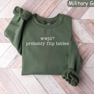 Sweat-shirt WWJD amusant, probablement chemise Flip Tables, col rond What would do Jesus, cadeau humour chrétien, haut de verset biblique, meme religieux image 4