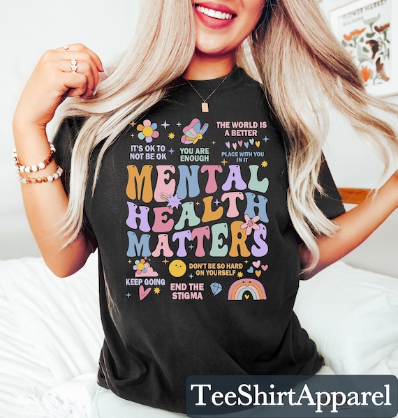 Mental Health Matters Shirt, Mental Health Shirt, Women Mental Health, Anxiety Shirt, Inspirational Shirt, Motivational Shirt, Therapy Shirt