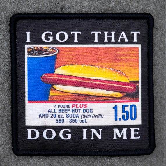 I Got That Dog In Me Hot Dog Patch or Sticker