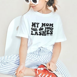My Mom Can Do Your Lashes Kids t-shirt, Lash Artist Shirt, Esthetician Mom Shirt, Makeup Artist Mom Shirt for Kids, Mother's Day Gift