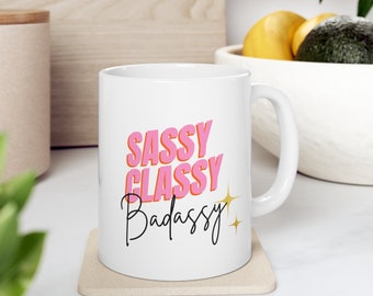 Mug Sassy Classy Badassy 11 oz, Mug femme