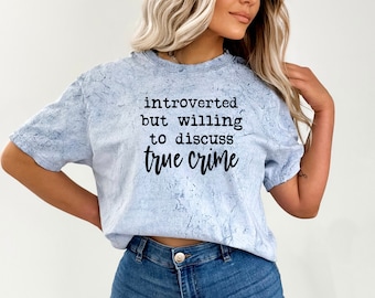 Introverted But Willing To Discuss True Crime Shirt, True Crime Shirt, Introvert Crime Fan Gift, Pod Cast Shirt, True Crime Gift, Crime