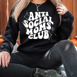 Anti Social Moms Club Sweatshirt and Hoodie, Antisocial Mom Sweatshirt, Mom Life, Mama Sweatshirt, Mama Hoodie, Printed Front and Back