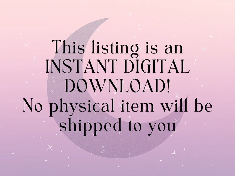 Pu&ograve; includere: Uno sfondo sfumato viola e rosa con una grafica di luna crescente bianca. Il testo "This listing is an INSTANT DIGITAL DOWNLOAD! No physical item will be shipped to you" &egrave; scritto in testo nero.