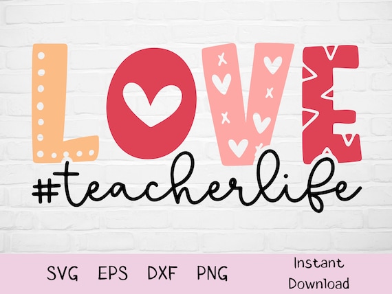 Love Teacher Life SVG: Valentine's Day Teacher Quote (Digital Download)