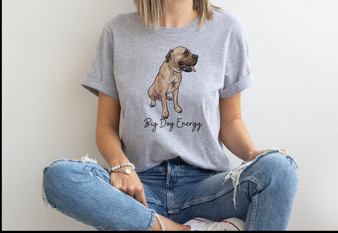 Mastiff Shirt Big Dog Shirt Big Dog Energy Big Dog Mom Etsy