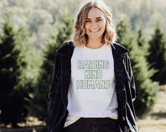 Raising Kind Humans Shirt, gentle parenting gift, gentle parenting shirt, gifts for new parents, gift for new mom, matching mom and me shirt