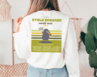 Cycle Breaker World Tour | Break the cycle sweatshirt, positive message band merch, woman against bullshit shirt, mental health growth shirt