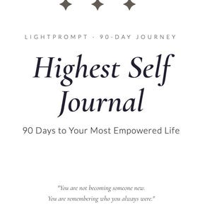 May include: A white journal with the title "Highest Self Journal" in a dark blue, elegant font. The text "90 Days to Your Most Empowered Life" is below the title. The journal also includes a quote about self-discovery.