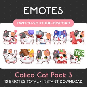 May include: A set of 10 animated emojis featuring a calico cat in various poses and expressions. The emojis are designed for use on Twitch, YouTube, and Discord. The text "Calico Cat Pack 3" and "10 Emotes Total - Instant Download" is displayed below the emojis.
