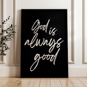 God Is Always Good Print | Minimalist Christian Wall Art, Neutral Boho Scripture Poster, Faith Quote Printable, Modern Farmhouse Decor