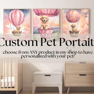 May include: Three watercolor paintings of golden retriever puppies riding in hot air balloons. The balloons are pink and white striped. The text "Custom Pet Portraits" is at the bottom of the image. The text "choose from ANY product in my shop to have personalized with your pet!" is below the title.