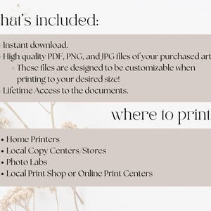 May include: A beige graphic with the text "what's included:" and a bulleted list: "Instant download," "High quality PDF, PNG, and JPG files," and "Lifetime Access to the documents." Below, the text "where to print:" is followed by a list of printing options.