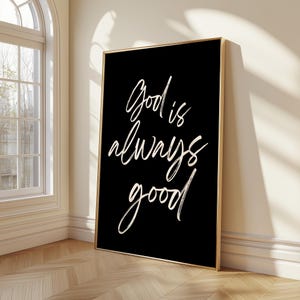 God Is Always Good Print | Minimalist Christian Wall Art, Neutral Boho Scripture Poster, Faith Quote Printable, Modern Farmhouse Decor
