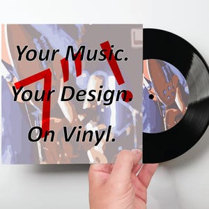 Custom Made 7&quot; Vinyl Record Album - Handmade with Your Music and Artwork - We Bring Your Music to Life!