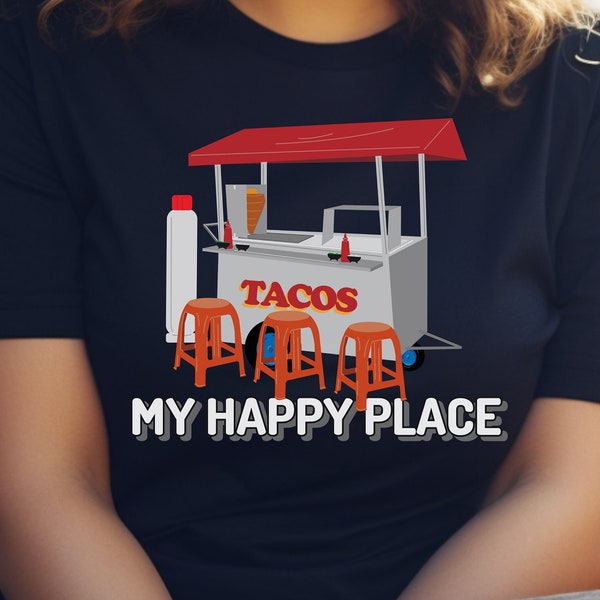 My Happy Place Taco Stand, Mexican, funny shirt, gift, unisex, food shirt, foodie, Hispanic, Tacos, happiness, tasty, shop shirt, delicious