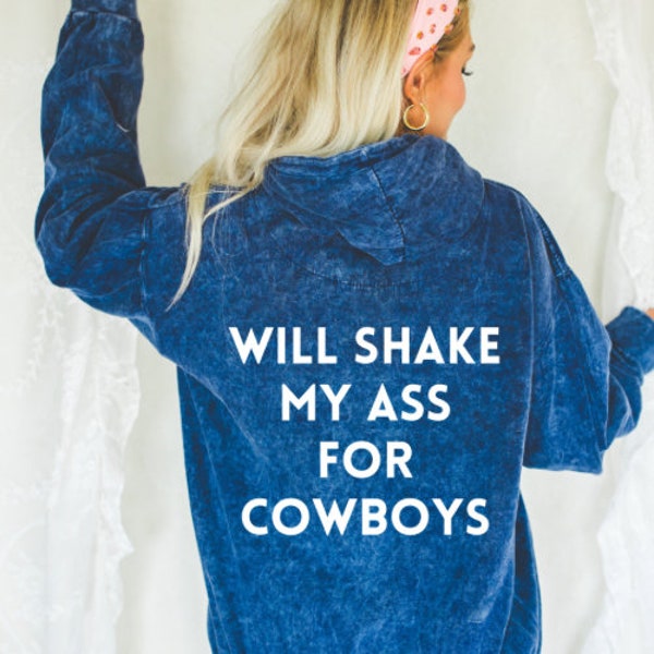 Will Shake My Ass for Cowboys Mineral Wash Sweatshirt Viral Tik Tok Cowboy Sweatshirt