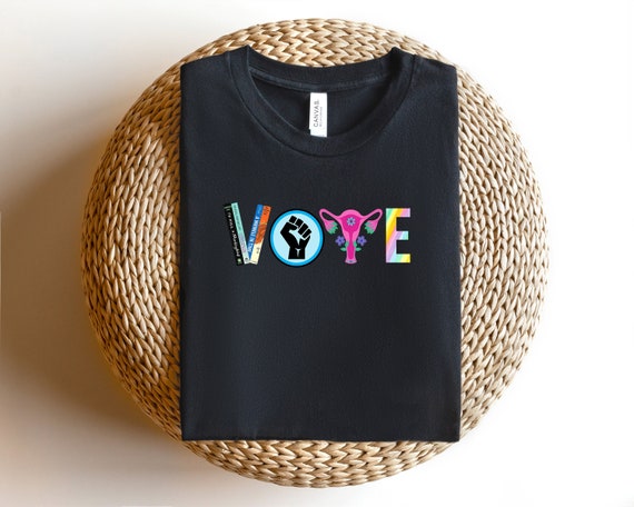 Vote Shirt, Banned Books Shirt, Reproductive Rights Tee, BLM Shirts, Political Activism Shirt, Pro Roe V Wade, Election Tshirts, LGBTQ Shirt