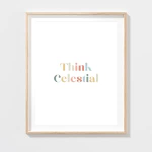 Think Celestial Digital Download | Think Celestial Quote | LDS Conference Quotes | LDS Home Decor | President Nelson | Think Celestial