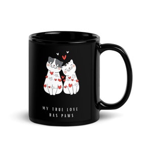 My True Love Has Paws black glossy mug - Cats - 11oz