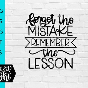 Forget the Mistake Remember the Lesson