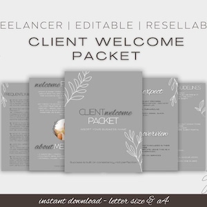 May include: A Client Welcome Packet template with a grey background and white text. The text includes "FREELANCER | EDITABLE | RESELLABLE" and "CLIENT WELCOME PACKET". The packet is available in letter size and A4.
