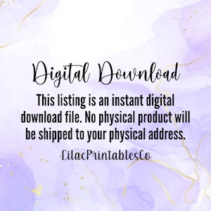 May include: A digital download announcement with a purple and gold watercolor background. The text reads "Digital Download. This listing is an instant digital download file. No physical product will be shipped to your physical address. -Lilac PrintablesCo"