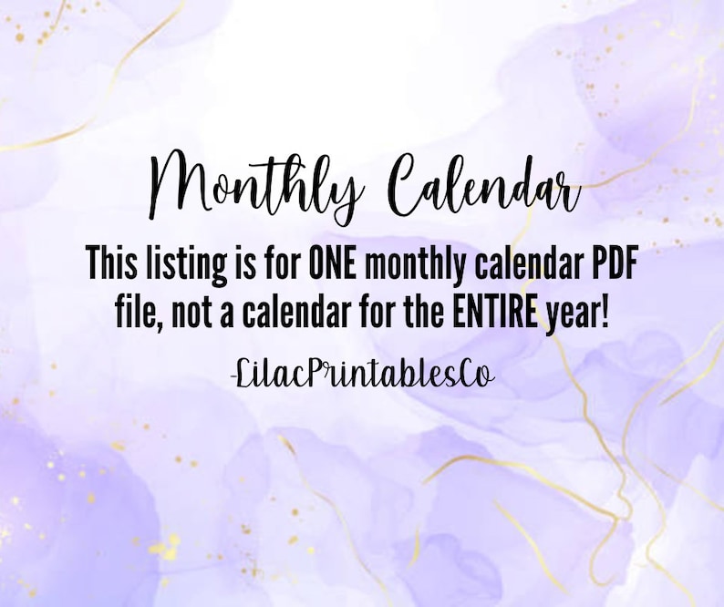 May include: A purple and gold watercolor background with the text "Monthly Calendar" and "This listing is for ONE monthly calendar PDF file, not a calendar for the ENTIRE year! -LilacPrintablesCo"