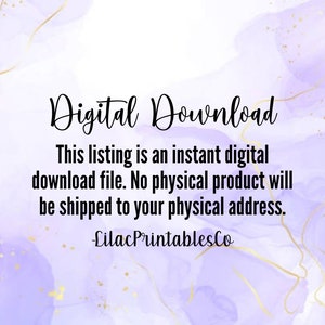 May include: A digital download announcement with a purple and gold watercolor background. The text reads "Digital Download. This listing is an instant digital download file. No physical product will be shipped to your physical address. -Lilac PrintablesCo"