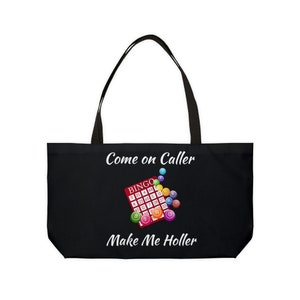 Weekender Bingo Tote Bag "Come on Caller Make Me Holler" great gift for the Bingo lover, black large over the shoulder carry bag w/handles