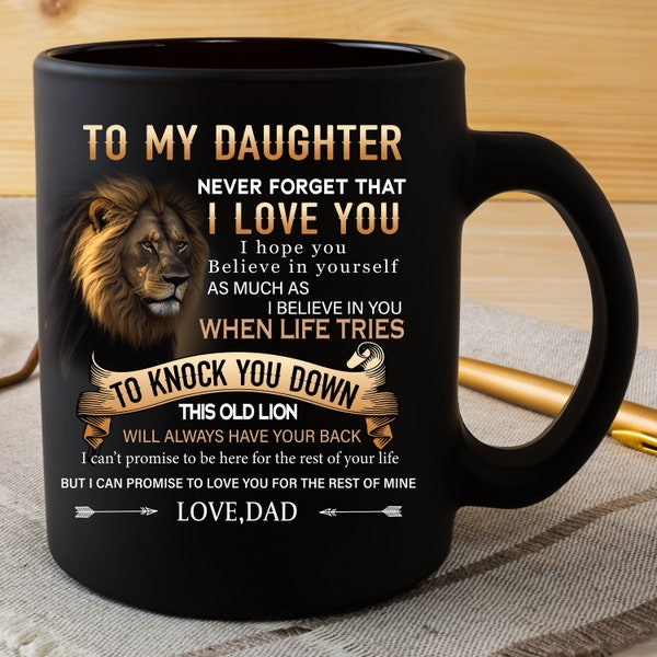 Dad To Daughter Mug | Gift to Daughter from Dad | Never Forget I Love You Mug - Dad to Daughter Gift - Lion - Black 11 or 15oz