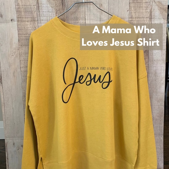 Just a Mama Who Loves Jesus Mom Shirt Just a Mama Who Loves Jesus Mom Shirt