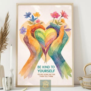 May include: Watercolor art print featuring two hands cradling a rainbow heart, with flowers and the text "BE KIND TO YOURSELF, YOU'RE DOING BETTER THAN YOU THINK." The artwork has a warm, inviting color palette and is framed.