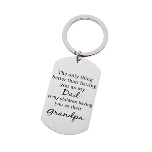 The Only Thing Better Than Having You as My Dad ... Grandpa Keychain & Keyring, Father's Day Gift