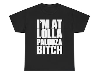 Ik ben op Lollapalooza, bitch! T-shirt, grappig festivalshirt, concertshirt, festivaloutfit, grafisch T-shirt voor een meidenuitje, cadeau