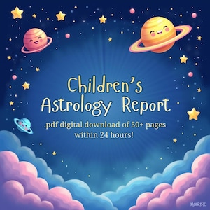 May include: A digital illustration with a night sky theme. The image features planets with smiling faces, stars, and fluffy clouds. Text reads "Children's Astrology Report" and "pdf digital download of 50+ pages within 24 hours!"